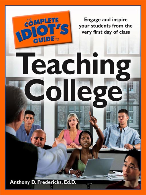Title details for The Complete Idiot's Guide to Teaching College by Anthony D. Fredericks - Available